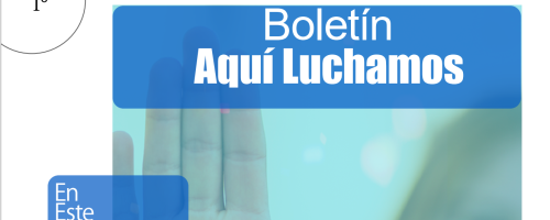 Lanzan primer Boletín de la campaña “Aquí Luchamos” 2023