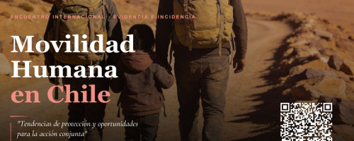 Movilidad Humana en Chile: Tendencias de Protección y Oportunidades para la Acción Conjunta
